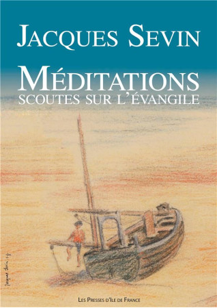 MEDITATIONS SCOUTES SUR L'ÉVANGILE - Sevin Jacques - Presses d'Ile-de-France