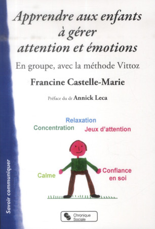 APPRENDRE AUX ENFANTS A GERER ATTENTION ET EMOTIONS - CASTELLE-MARIE F. - Chronique sociale