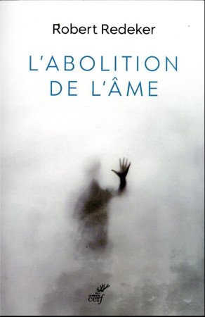 ABOLITION DE L'AME (L') - REDEKER ROBERT - CERF