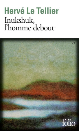 INUKSHUK - L'HOMME DEBOUT - LE TELLIER HERVE - GALLIMARD