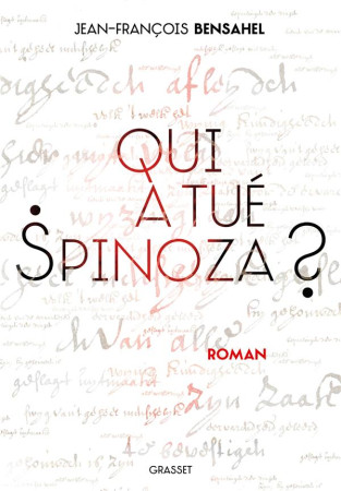 QUI A TUE SPINOZA ? - ROMAN - BENSAHEL J-F. - GRASSET