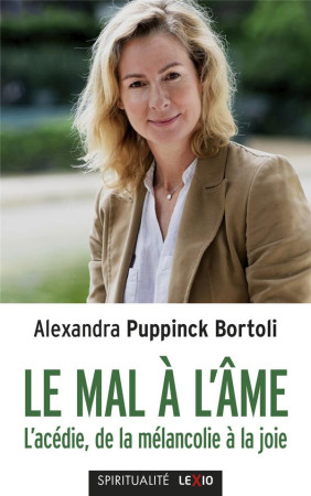MAL A L-AME (LE) - L-ACEDIE, DE LA MELANCOLIE A LA JOIE - PUPPINK-BORTOLI A. - CERF