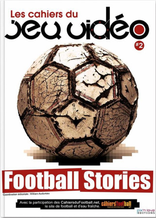 LES CAHIERS DU JEU VIDEO T.2  -  FOOTBALL STORIES - COLLECTIF - Pix'N Love