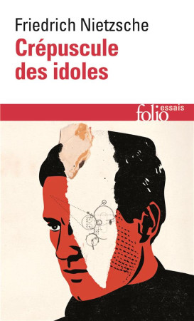 CREPUSCULE DES IDOLES OU COMMENT PHILOSOPHER A COUPS DE MARTEAU - NIETZSCHE, FRIEDRICH - GALLIMARD