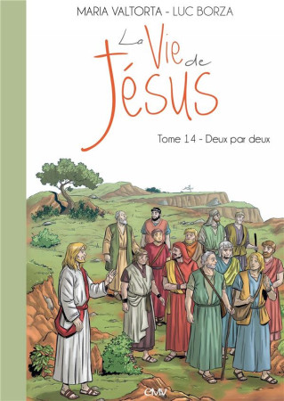 VIE DE JESUS (LA) - TOME 14 - DEUX PAR DEUX - LUC BORZA - RA IMAGE