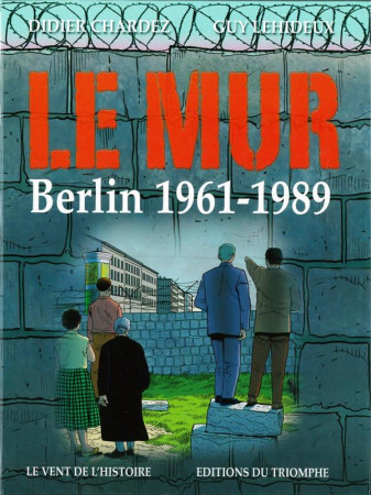 MUR - BERLIN 1961-1989 - CHARDEZ LEHIDEUX - TRIOMPHE