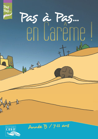 PAS A PAS... EN CAREME ! - ANNEE B - 7/11 ANS - LIVRET DE L-ENFANT - SDC RENNES, LE MANS, - CRER BAYARD