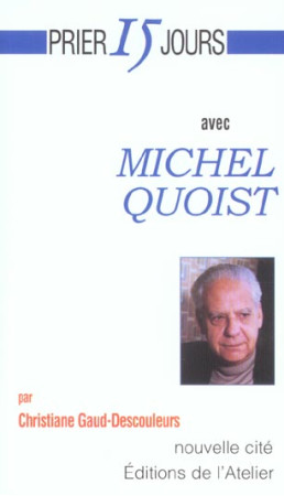 PRIER 15 JOURS AVEC MICHEL QUOIST - GAUD-DESCOULEURS - NOUVELLE CITE