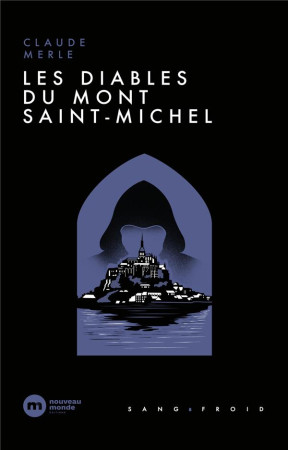 DIABLES DU MONT-SAINT-MICHEL (LES) - MERLE CLAUDE - NOUVEAU MONDE