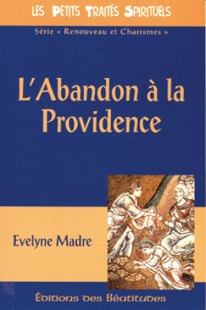 ABANDON A LA PROVIDENCE (L-) - EVELYNE MADRE - BEATITUDES