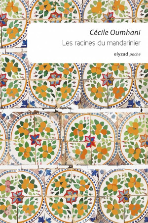 RACINES DU MANDARINIER - OUMHANI CECILE - Ed. Elyzad