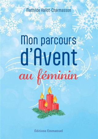 MON PARCOURS D-AVENT AU FEMININ - VERS UN NOEL SOBRE ET JOYEUX - HALLOT-CHARMASSON M. - EMMANUEL