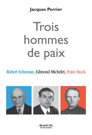 TROIS HOMMES DE PAIX - PERRIER JACQUES - Nouvelle Cité