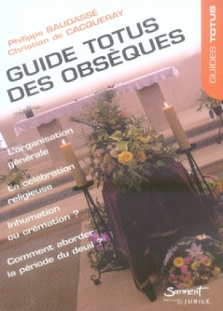 GUIDE TOTUS DES OBSEQUES - BAUDASSE PHILIPPE - JUBILE