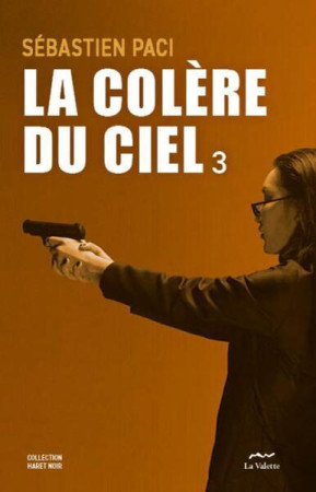 COLERE DU CIEL (LA)- EPILOGUEHARET NOIR LA TRILOGIE DE LA FONDATION - TOME3 - PACI SEBASTIEN - LA VALETTE