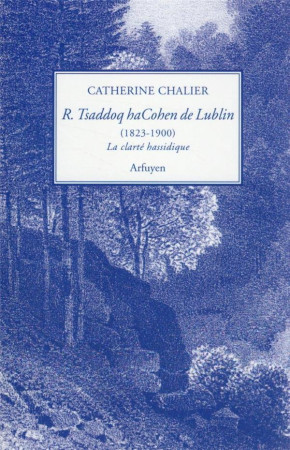 RABBI TSADDOQ HACOHEN  DE LUBLIN (1823-1900) - LA CLARTE HASSIDIQUE - HACOHEN DE LUBLIN - NC