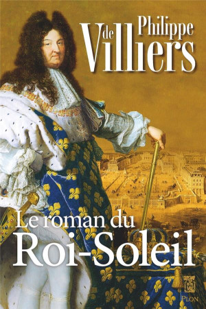 ROMAN DU ROI SOLEIL (LE) - VILLIERS PHILIPPE DE - PLON
