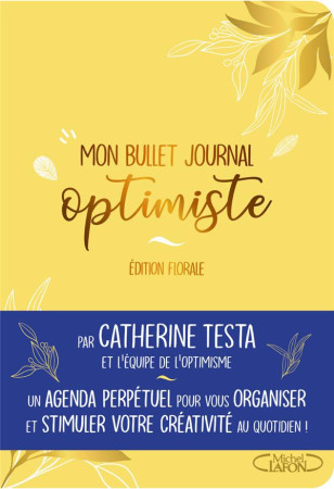 MON BULLET JOURNAL OPTIMISTE : EDITION FLORALE - TESTA, CATHERINE - MICHEL LAFON