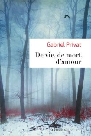 DE VIE, DE MORT, D-AMOUR - PRIVAT GABRIEL - Artège Jeunesse