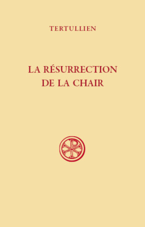 SC 638, LA RESURRECTION DE LA CHAIR -  Tertullien - CERF