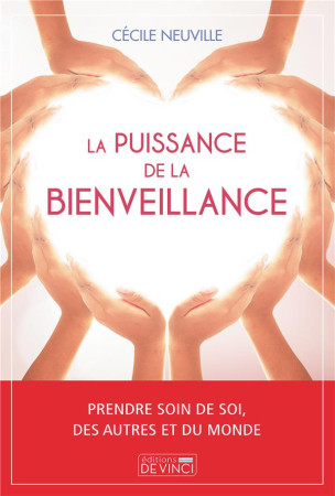 PUISSANCE DE LA BIENVEILLANCE (LA) - NEUVILLE CECILE - DE VINCI