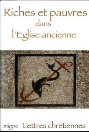 RICHES ET PAUVRES DANS L-EGLISE ANCIENNE CL EMENT D-ALEXANDRIE, BASILE DE CESAREE, GREG -  Collectif - MIGNE