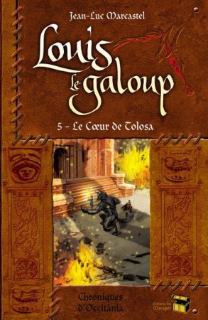 LOUIS LE GALOUP T05 LE COEUR DE TOLOSA - MARCASTEL JEAN-LUC - Ed. du Matagot