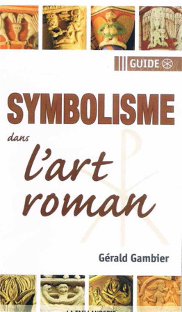 SYMBOLISME DANS L-ART ROMAN / GUIDE - XXX - TAILLANDERIE
