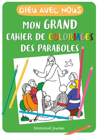 MON GRAND CAHIER DE COLORIAGES DES PARABOLES - EDITION ILLUSTREE - ZINK LAETITIA - NC