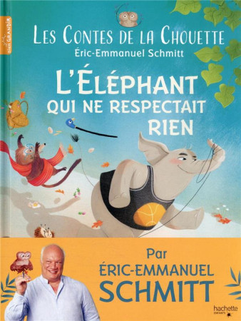 CONTES DE LA CHOUETTE(LES) - L-ELEPHANTEAU QUI NE RESPECTAIT RIEN - SCHMITT/BRUN - HACHETTE