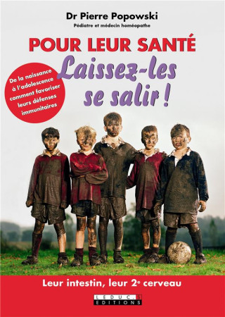POUR LEUR SANTE / LAISSEZ-LES SE SALIR ! - POPOWSKI (DR) PIERRE - Leduc.s éditions