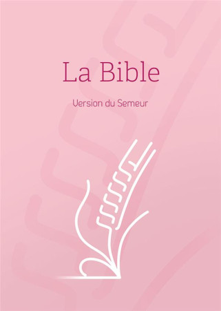BIBLE, VERSION SEMEUR, RIGIDE ROSE, TRANCHE BLANCHE - ANONYME - EXCELSIS