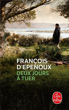 DEUX JOURS A TUER - EPENOUX FRANCOIS - LGF/Livre de Poche