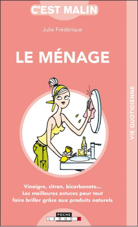 MENAGE / C'EST MALIN (LE) - FREDERIQUE JULIE - LEDUC.S