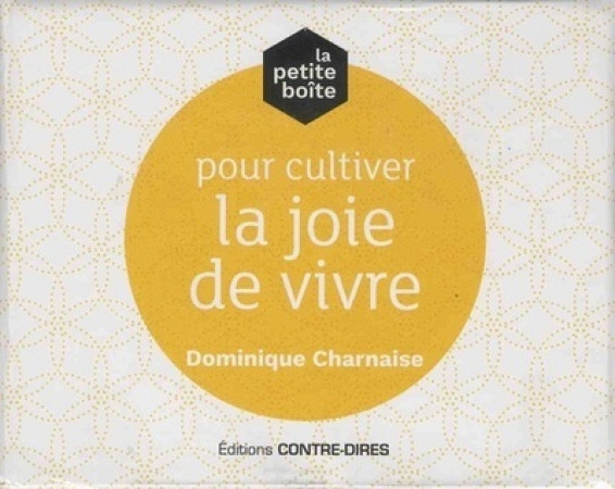 POUR CULTIVER LA JOIE DE VIVRE - Dominique Charnaise - CONTRE DIRES