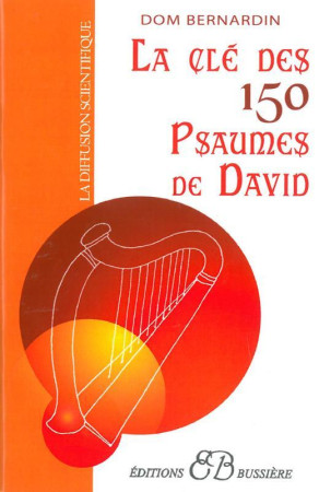 CLE DES 150 PSAUMES DE DAVID - Dom Bernardin - BUSSIERE