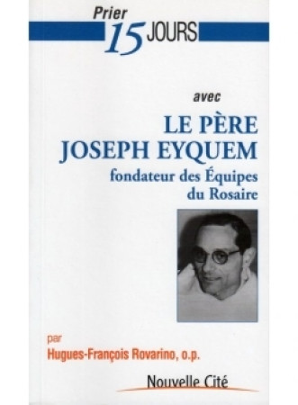 PRIER 15 JOURS AVEC LE PERE JOSEPH EYQUEM - Hugues-François Rovarino - NOUVELLE CITE