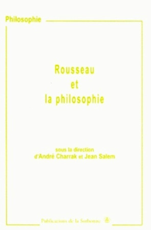 ROUSSEAU ET LA PHILOSOPHIE - Jean Salem - ED SORBONNE