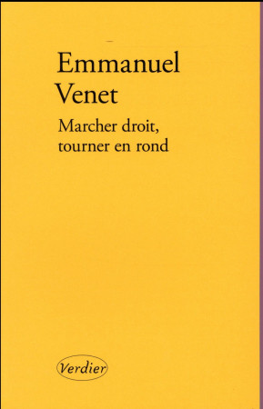 MARCHER DROIT TOURNER EN ROND - VENET EMMANUEL - Verdier