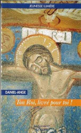 TON ROI LIVRE POUR TOI ! - DANIEL-ANGE - JUBILE