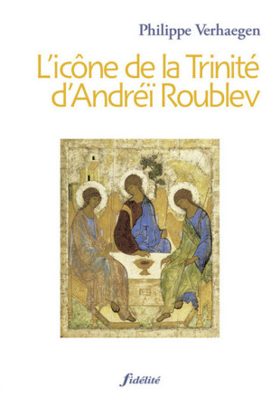 ICONE TRINITE D-ANDREI ROUBLEV - Philippe Verhaegen - FIDELITE