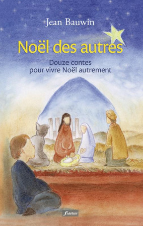 NOEL DES AUTRES / DOUZE CONTES DE NOEL - BAUWIN JEAN - Fidélité