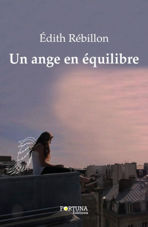 UN ANGE EN EQUILIBRE - REBILLON EDITH - Ed. Fortuna