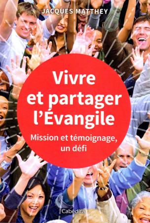 VIVRE ET PARTAGER L-EVANGILE - Jacques Matthey - CABEDITA