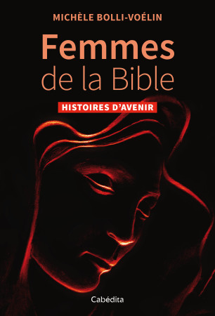 FEMMES DE LA BIBLE - MICHELE BOLLI-VOELIN - CABEDITA