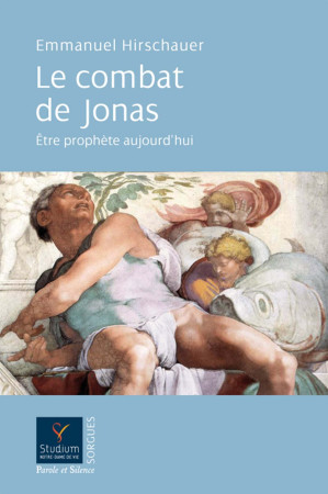 COMBAT DE JONAS ETRE PROPHETE AUJOURD-HUI (LE) - E Hirschauer - PAROLE SILENCE