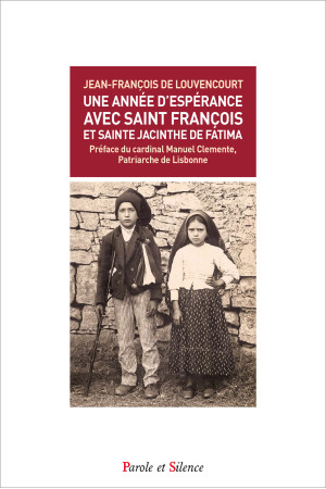 UNE ANNE D-ESPERANCE AVEC SAINT FRANCOIS ET SAINTE JACINTHE DE FATIMA - Jean-François DE LOUVENCOURT - PAROLE SILENCE