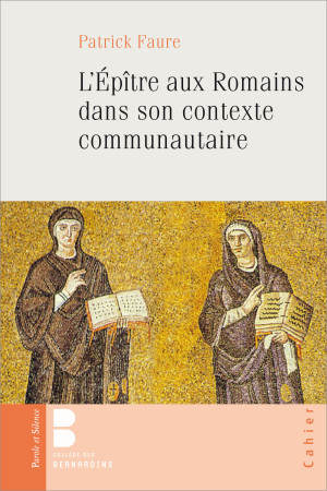 EPITRE AUX ROMAINS DANS SON CONTEXTE COMMUNAUTAIRE - Patrick Faure - PAROLE SILENCE