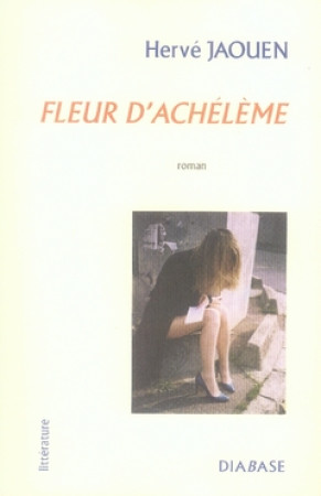 FLEUR D'ACHELEME - JAOUEN HERVE - DIABASE