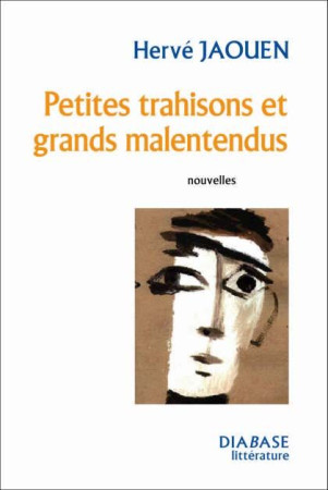 PETITES TRAHISONS ET GRANDS MALENTENDUS - JAOUEN HERVE - DIABASE